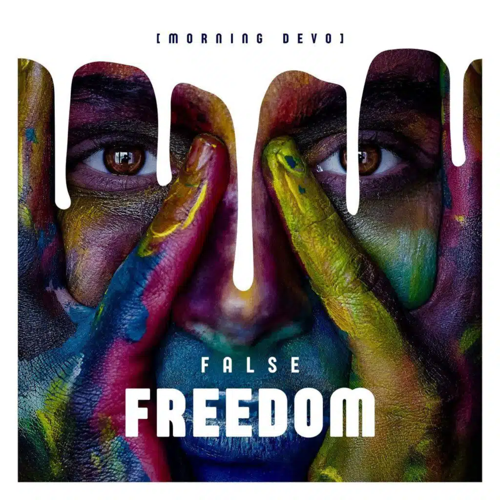 False Freedom [Morning Devo]