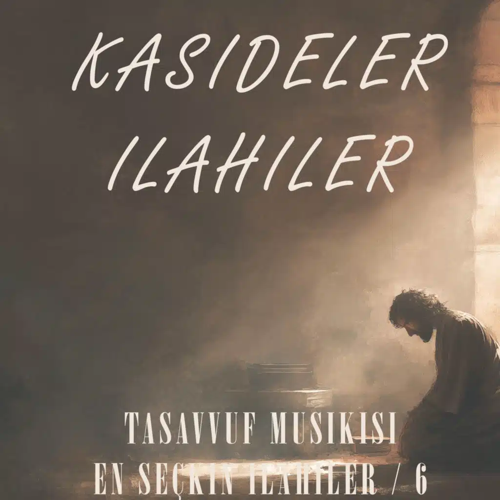 Kasideler İlahiler - Tasavvuf Musikisi - En Seçkin İlahiler / 6