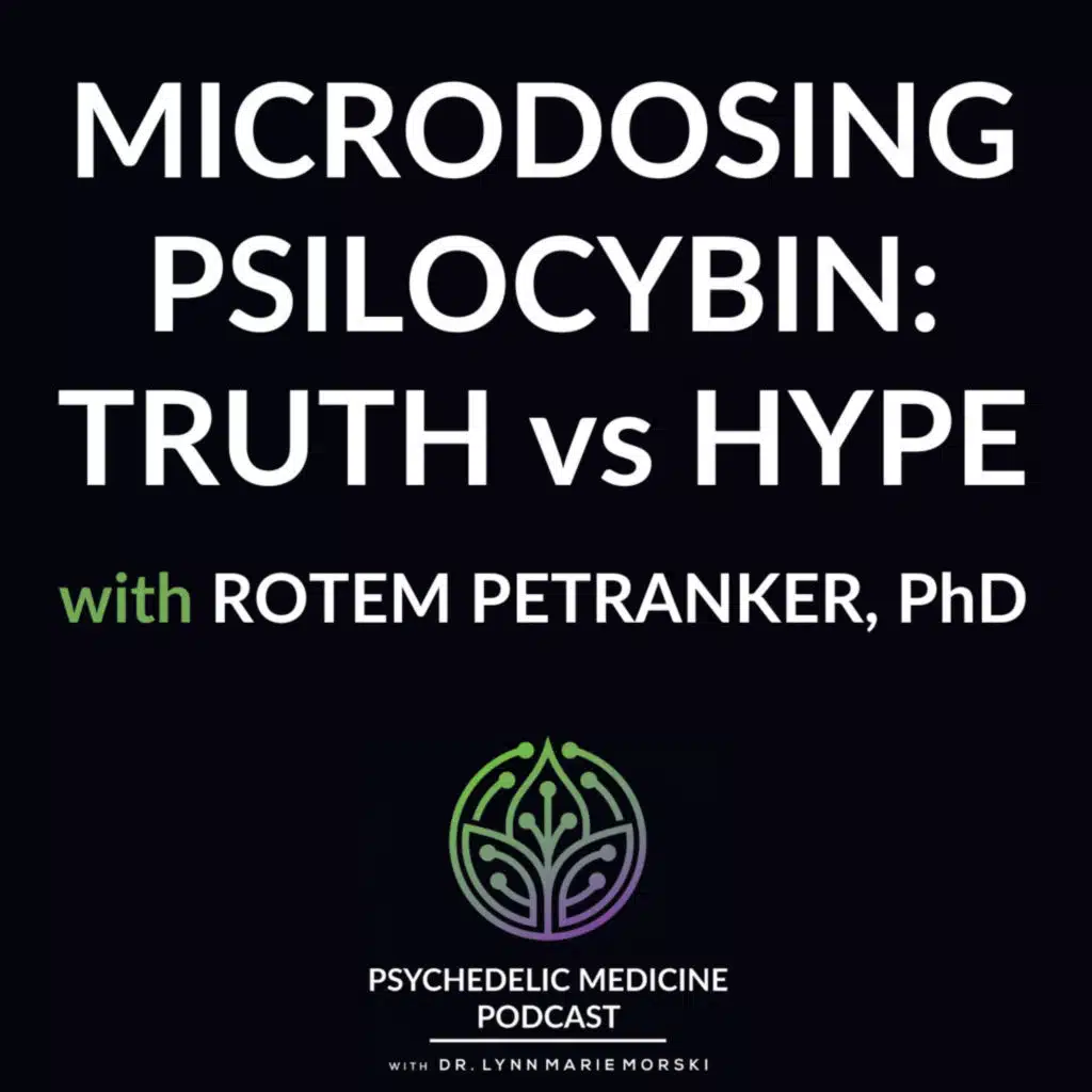 Microdosing Psilocybin: Truth vs Hype with Rotem Petranker, PhD