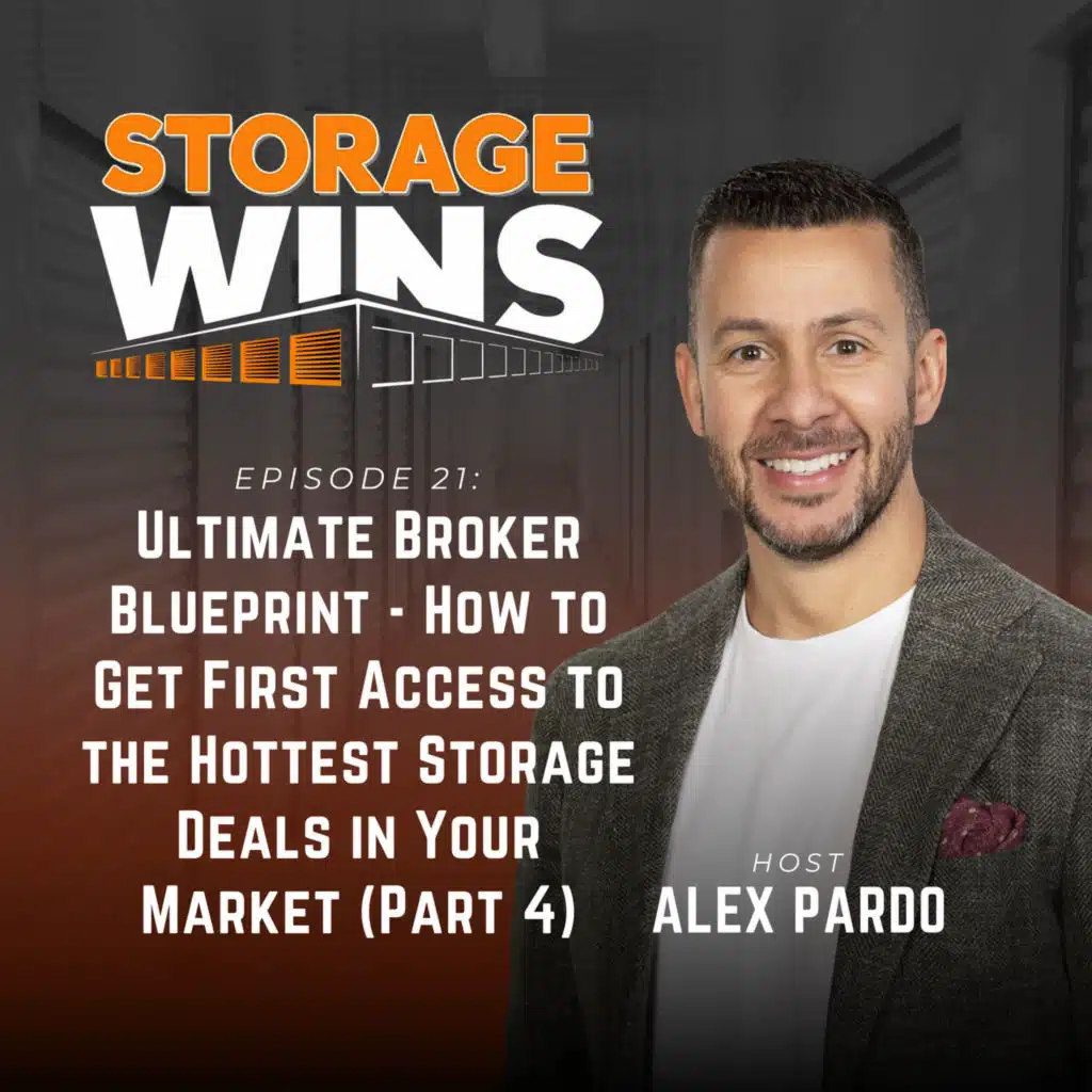 EP21: Ultimate Broker Blueprint - How to Get First Access to the Hottest Storage Deals in Your Market (Part 4)