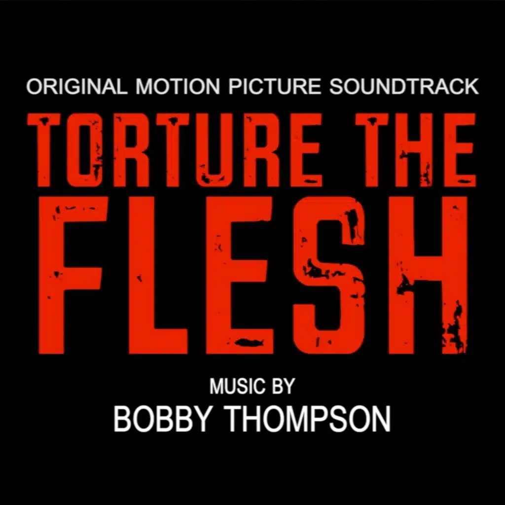 Torture the Flesh (Original Motion Picture Soundtrack)