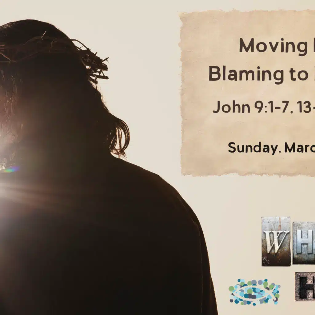 MARCH 19, 2023 : Moving From Blaming to Blessing