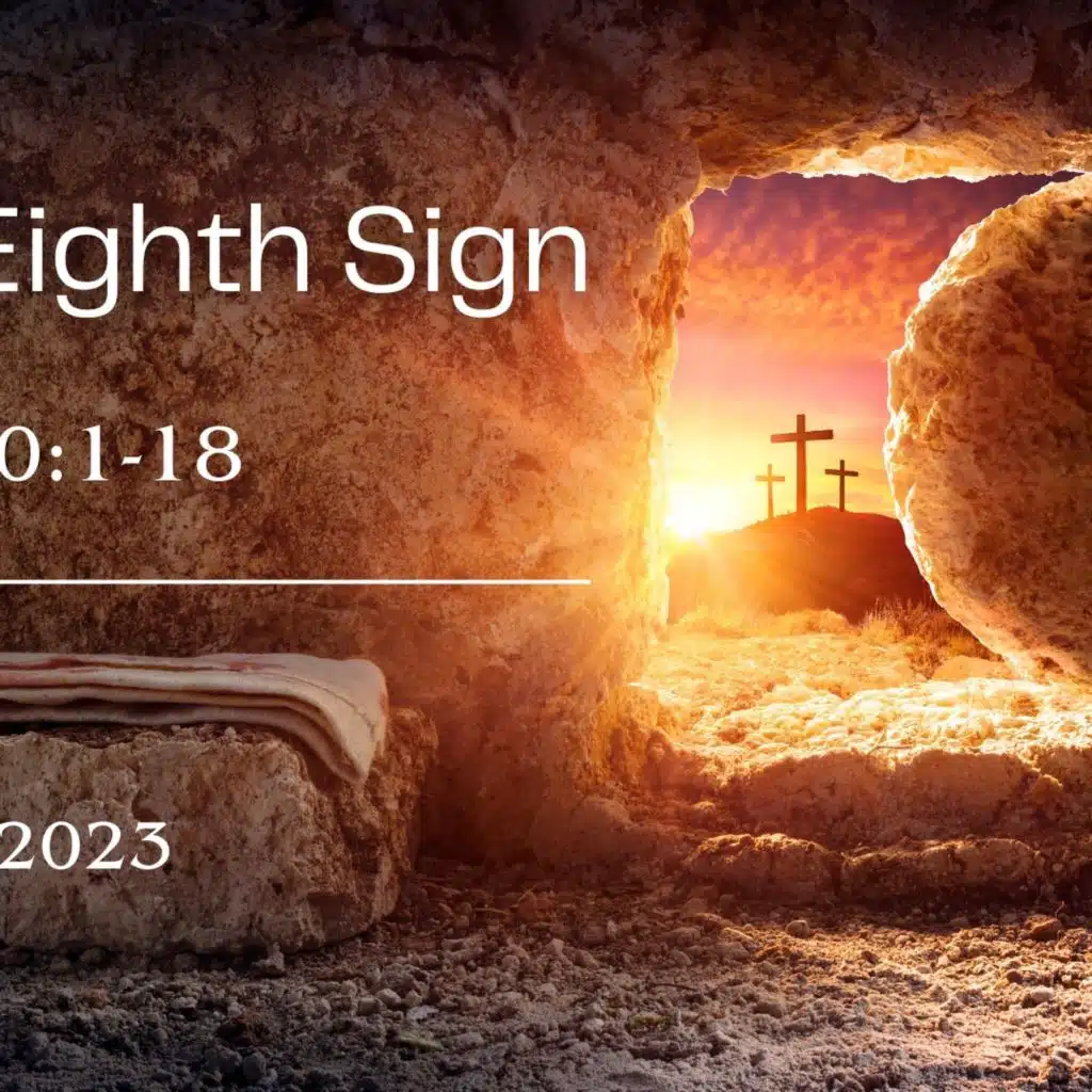 April 9, 2023: The Eight Sign - EASTER SUNDAY