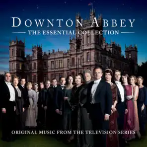Love And The Hunter (From “Downton Abbey” Soundtrack)
