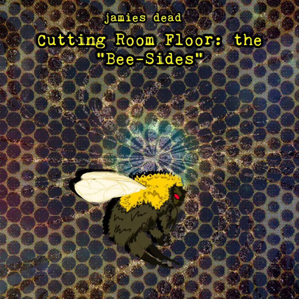 Cutting Room Floor: The "Bee-Sides"