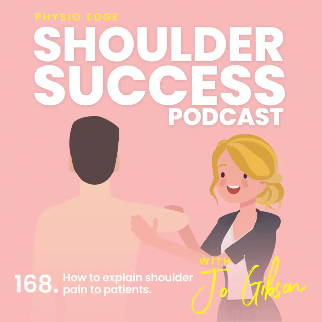 168. How to explain shoulder pain to patients. Physio Edge Shoulder Success podcast with Jo Gibson