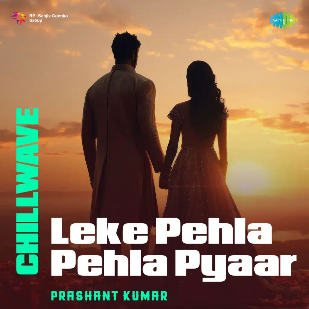 Leke Pehla Pehla Pyaar (Chillwave)