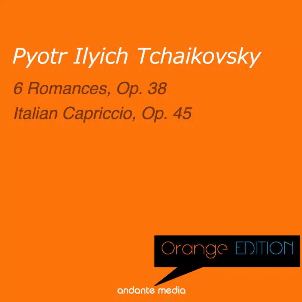 Orange Edition - Tchaikovsky: 6 Romances, Op. 38 & Italian Capriccio, Op. 45