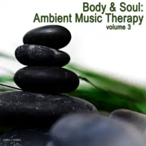 Body & Soul - Ambient Music Therapy, Vol. 3