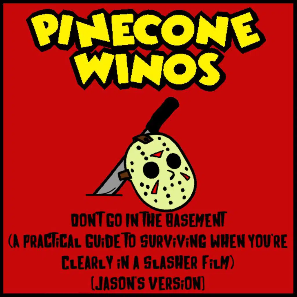 Don’t Go in the Basement: A Practical Guide to Surviving When You’re Clearly in a Slasher Film (Jason's Version)