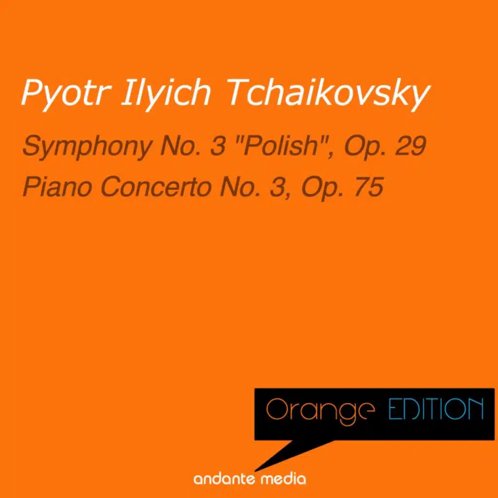 Orange Edition - Tchaikovsky: Symphony No. 3 "Polish", Op. 29 & Piano Concerto No. 3, Op. 75