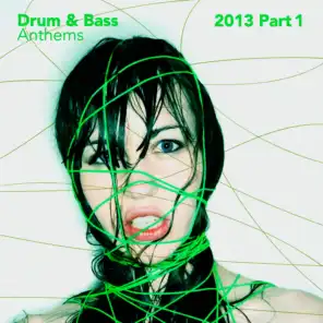 Drum & Bass Anthems 2013, Pt. 1