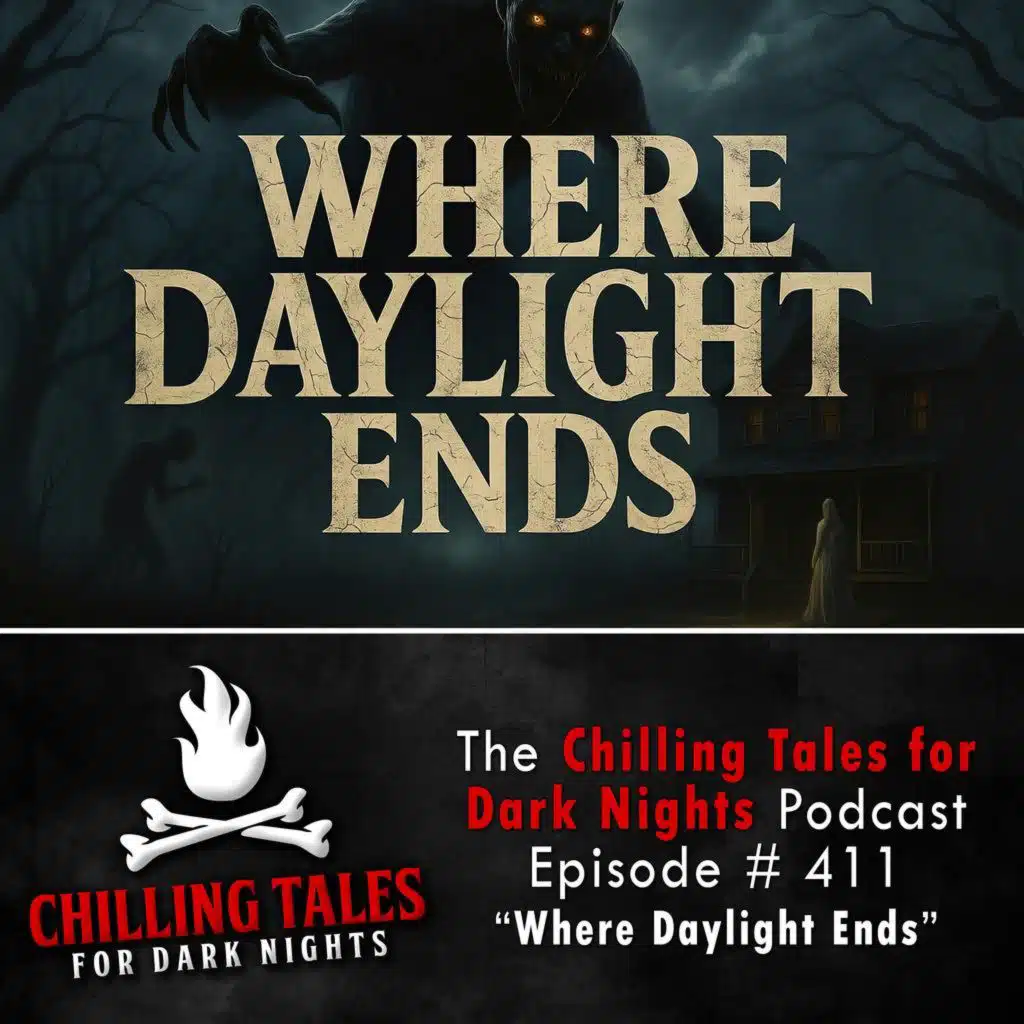 411: Where Daylight Ends - Chilling Tales for Dark Nights