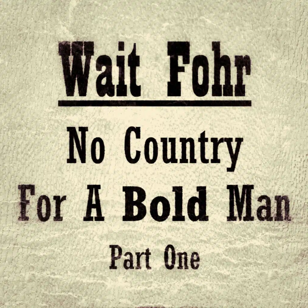 No Country for a Bold Man, Pt. 1