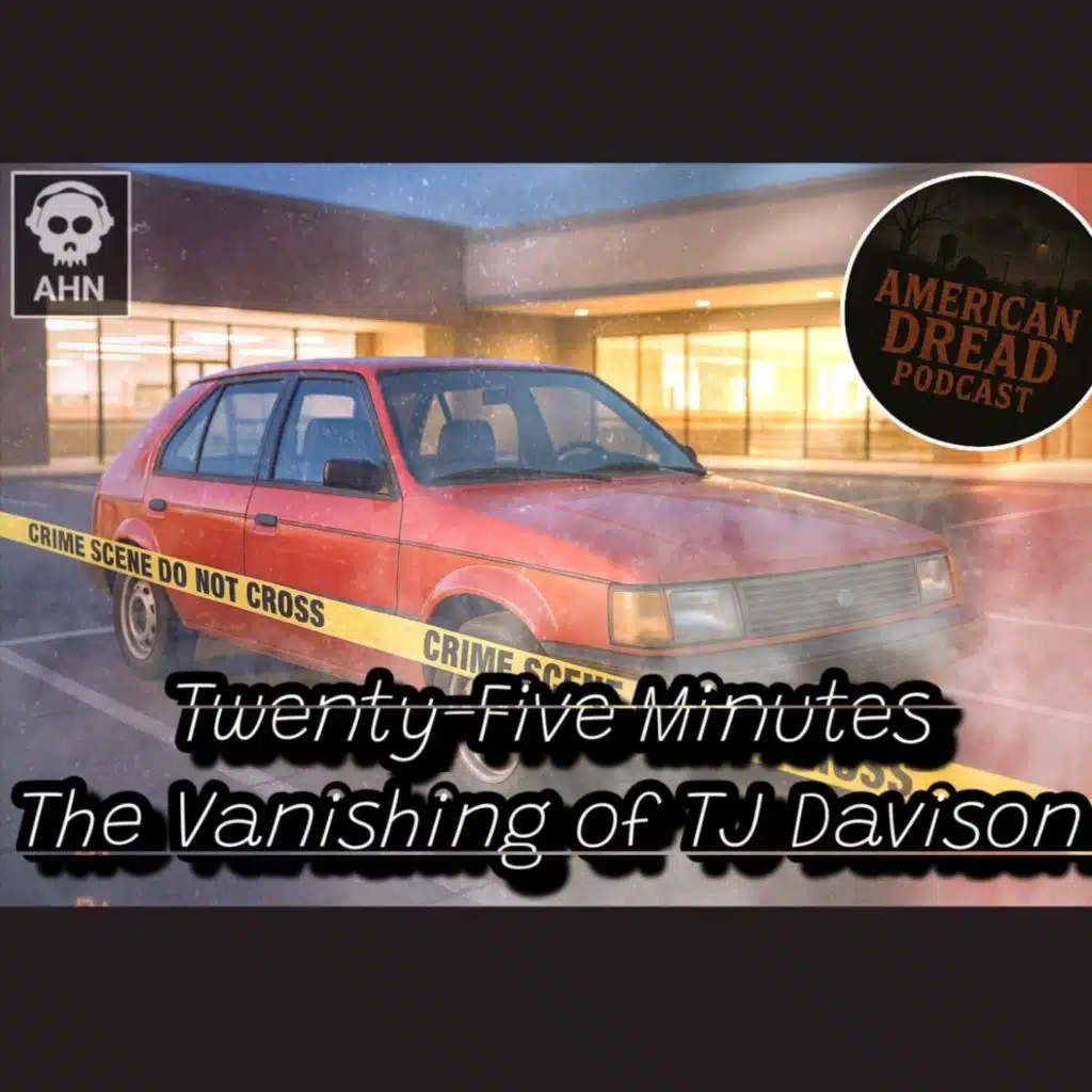American Dread: Twenty-Five Minutes: The Vanishing of TJ Davison