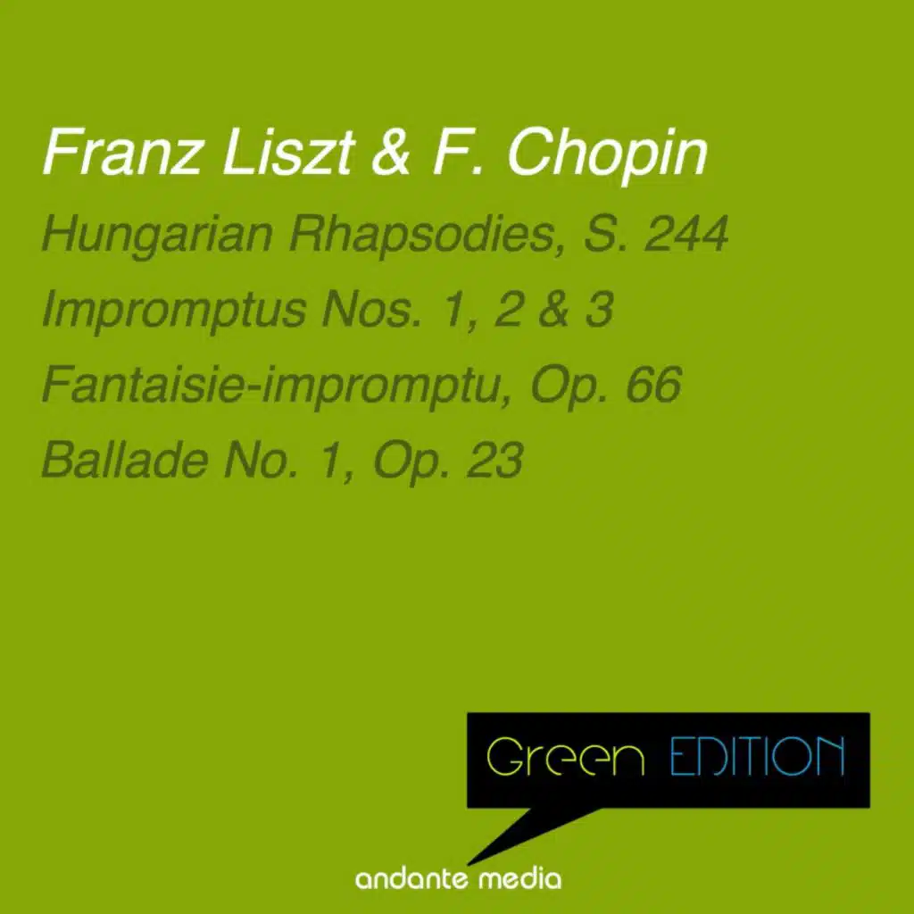 Green Edition - Liszt & Chopin: Hungarian Rhapsodies, S. 244 & Ballade No. 1, Op. 23
