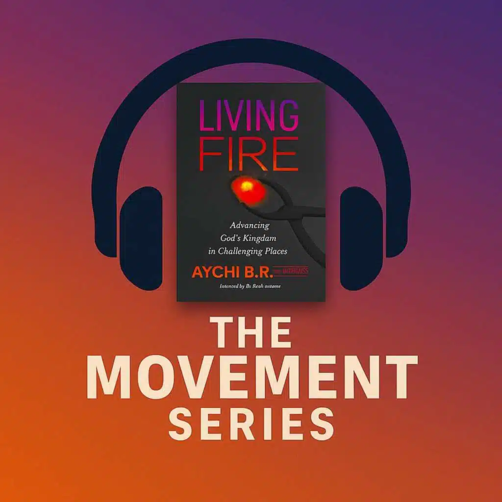 Ch. 10 Living Fire - The Movement Series " Divine Influence on Character Change"