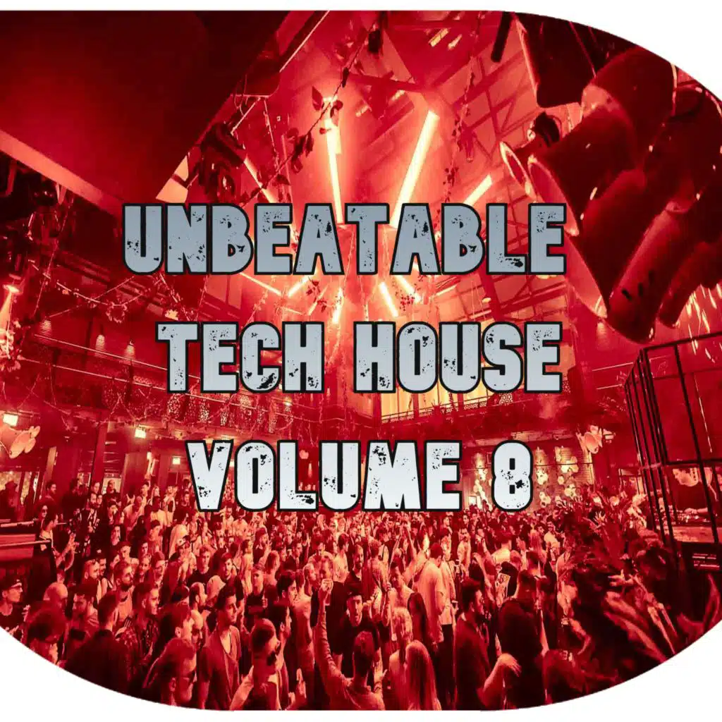 Unbeatable Tech House, Vol.8 (BEST SELECTION OF CLUBBING TECH HOUSE TRACKS)