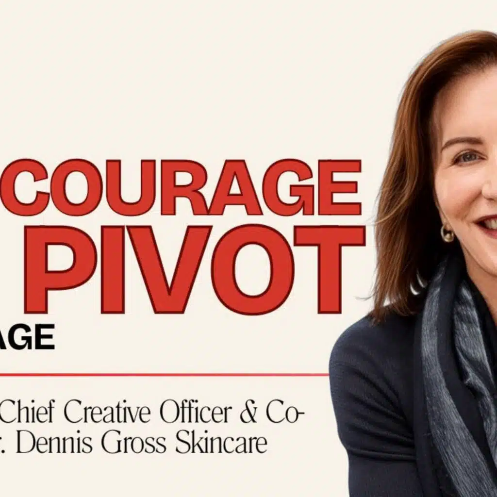 The Courage to Pivot at Any Age
