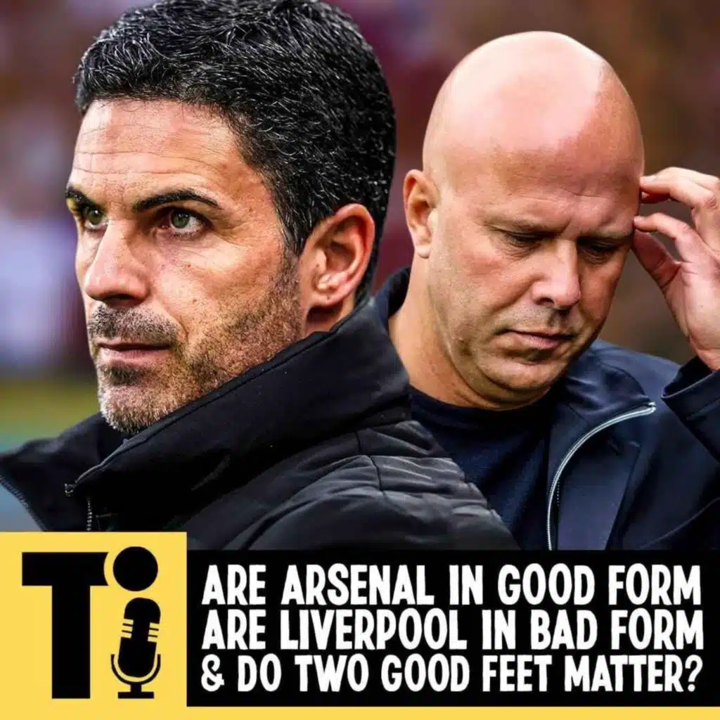 Are Arsenal in good form? Are Liverpool in bad form & do two good feet matter?