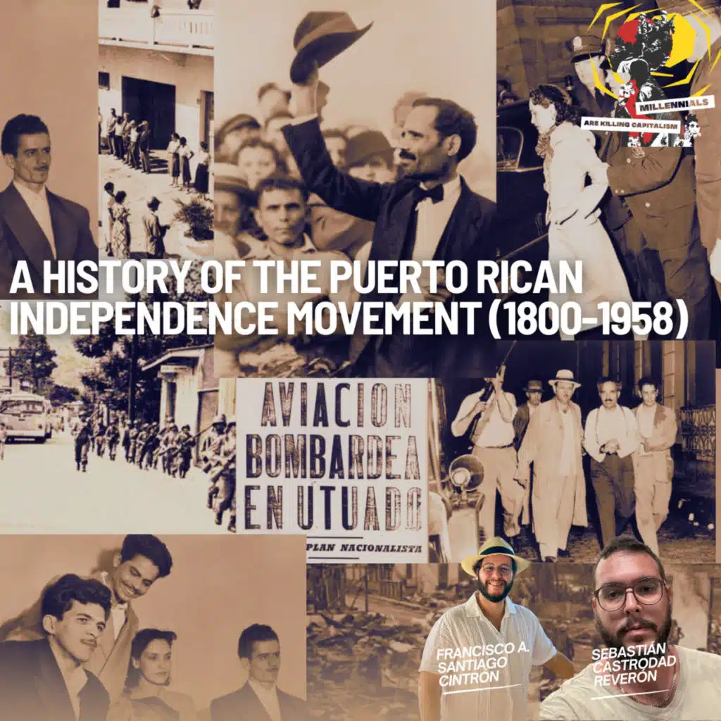 A History of the Puerto Rican Independence Movement (1800-1958) with Francisco A. Santiago Cintrón & Sebastián Castrodad Reverón