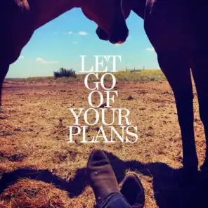 Let Go Of Your Plans (feat. Madison Ryann Ward)