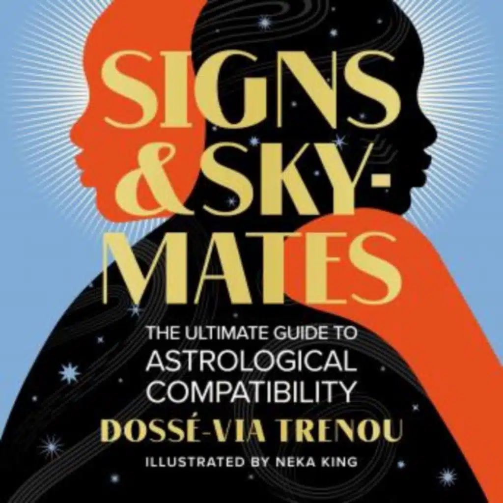 Signs &amp; Skymates: The Ultimate Guide to Astrological Compatibility by Dossé-Via Trenou