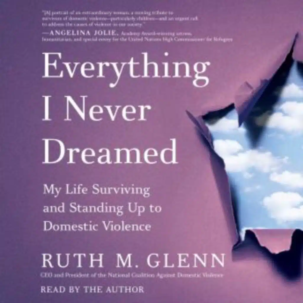 Everything I Never Dreamed: My Life Surviving and Standing Up to Domestic Violence by Ruth M. Glenn