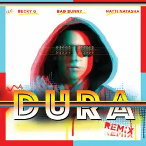 Dura (Remix) [feat. Natti Natasha, Becky G & Bad Bunny]