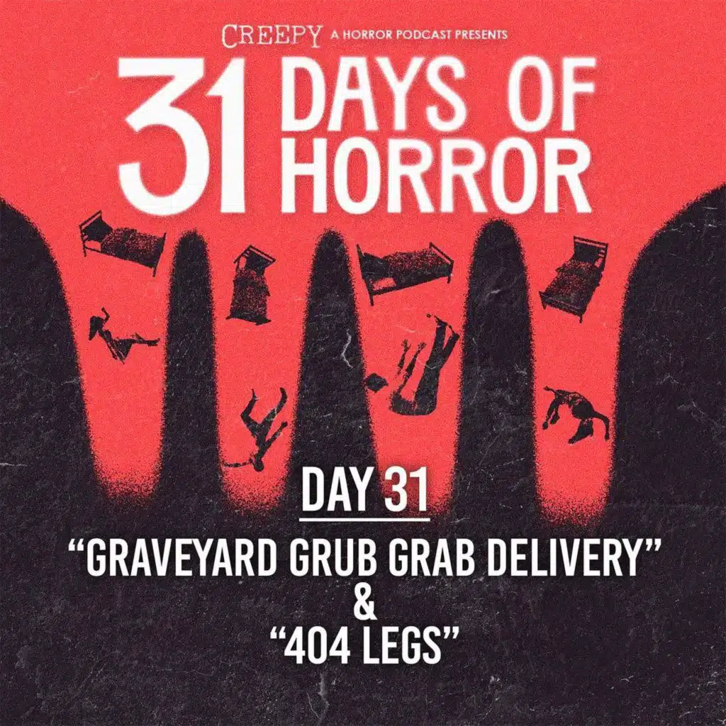 Day 31 - Graveyard Grub Grab Delivery & 404 Legs