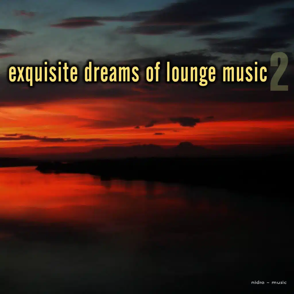 Exquisite Dreams of Lounge Music, Vol. 2