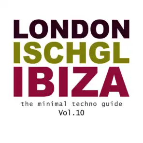 London - Ischgl - Ibiza - The Minimal Techno Guide, Vol. 10