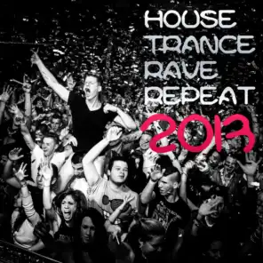 Trance House Rave Repeat 2013