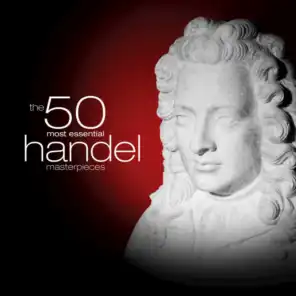 The 50 Most Essential Handel Masterpieces