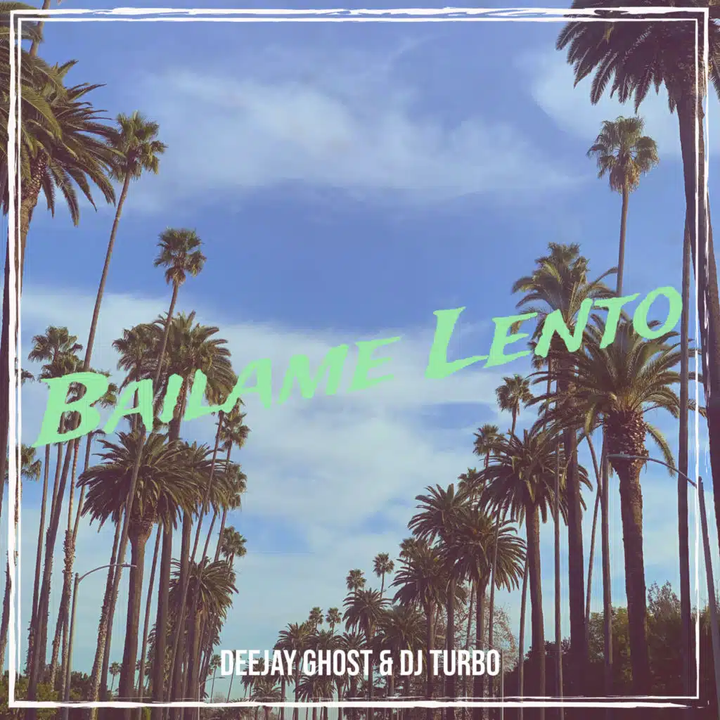 Bailame Lento (feat. DeeJay Ghost & DJ Turbo)
