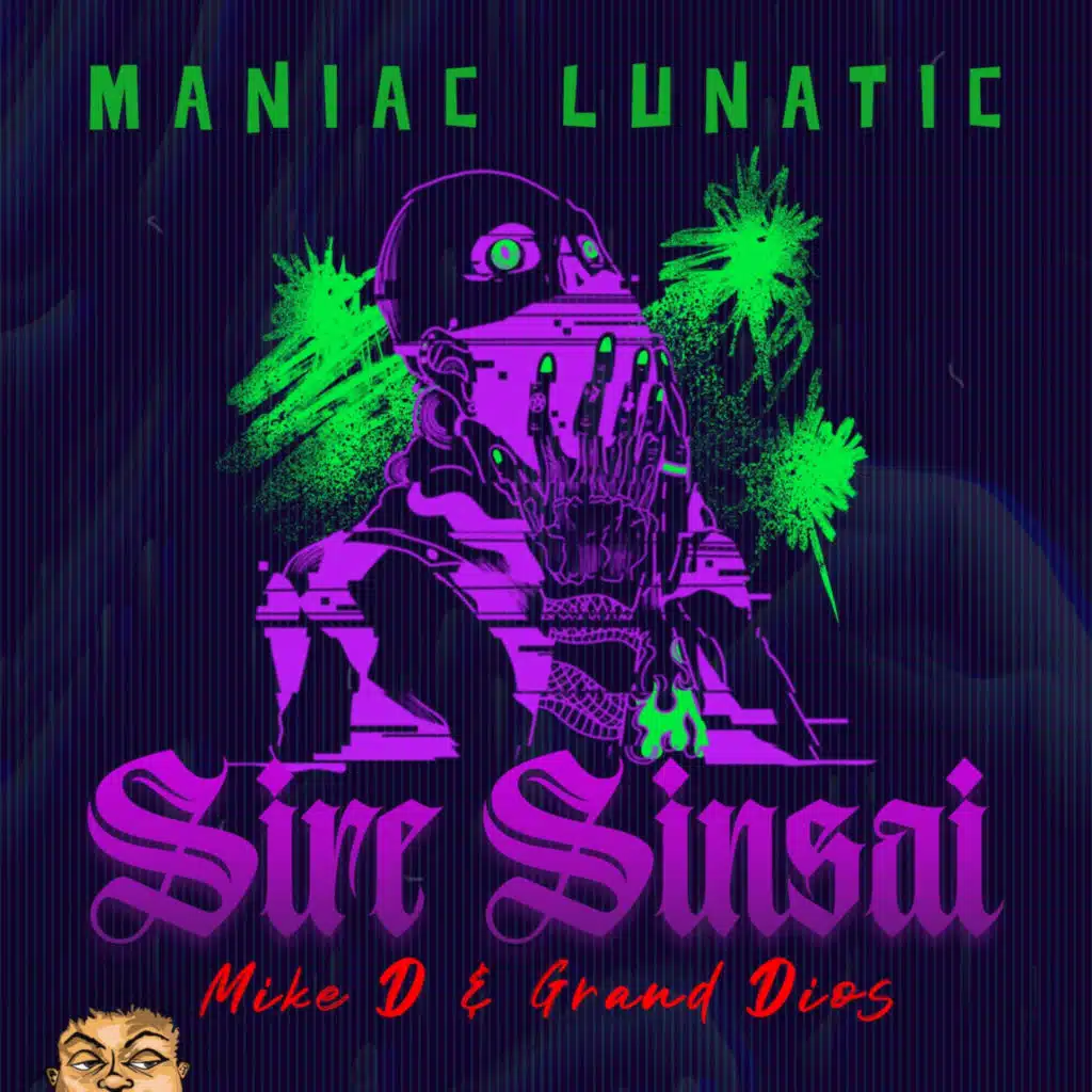 Maniac Lunatic (feat. Mike D & Grand Dios)