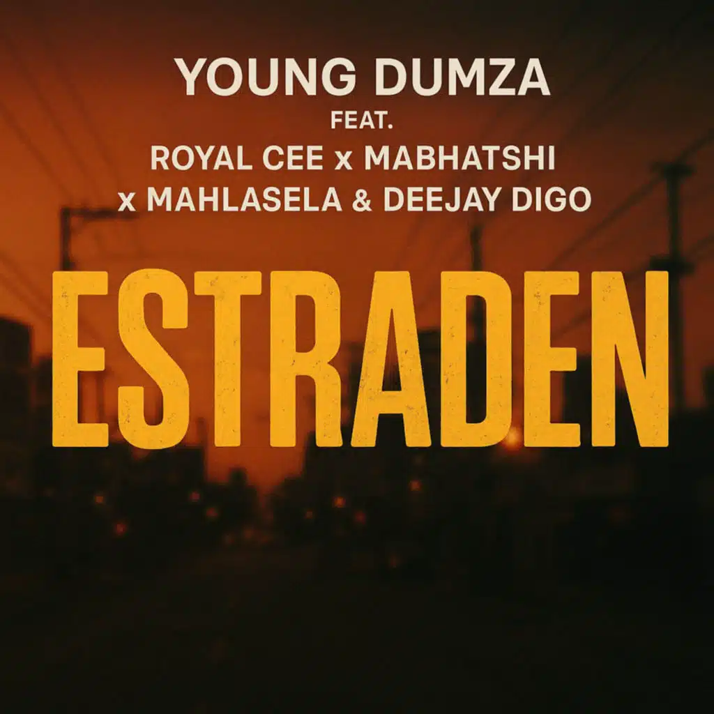 Estraden (feat. MABHATSHI, MAHLASELA, ROYAL CEE & DEEJAY DIGO)