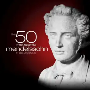 The 50 Most Essential Mendelssohn Masterpieces