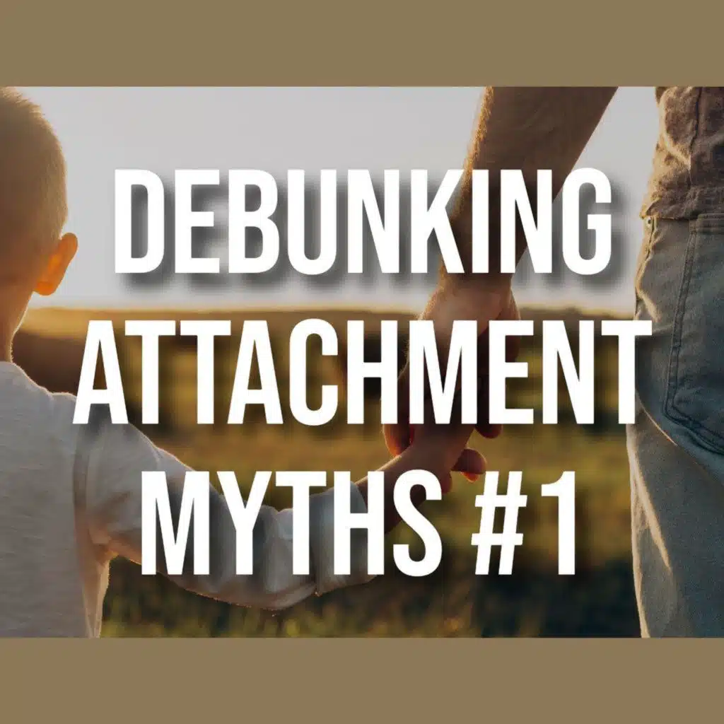 Debunking Attachment Myths #1