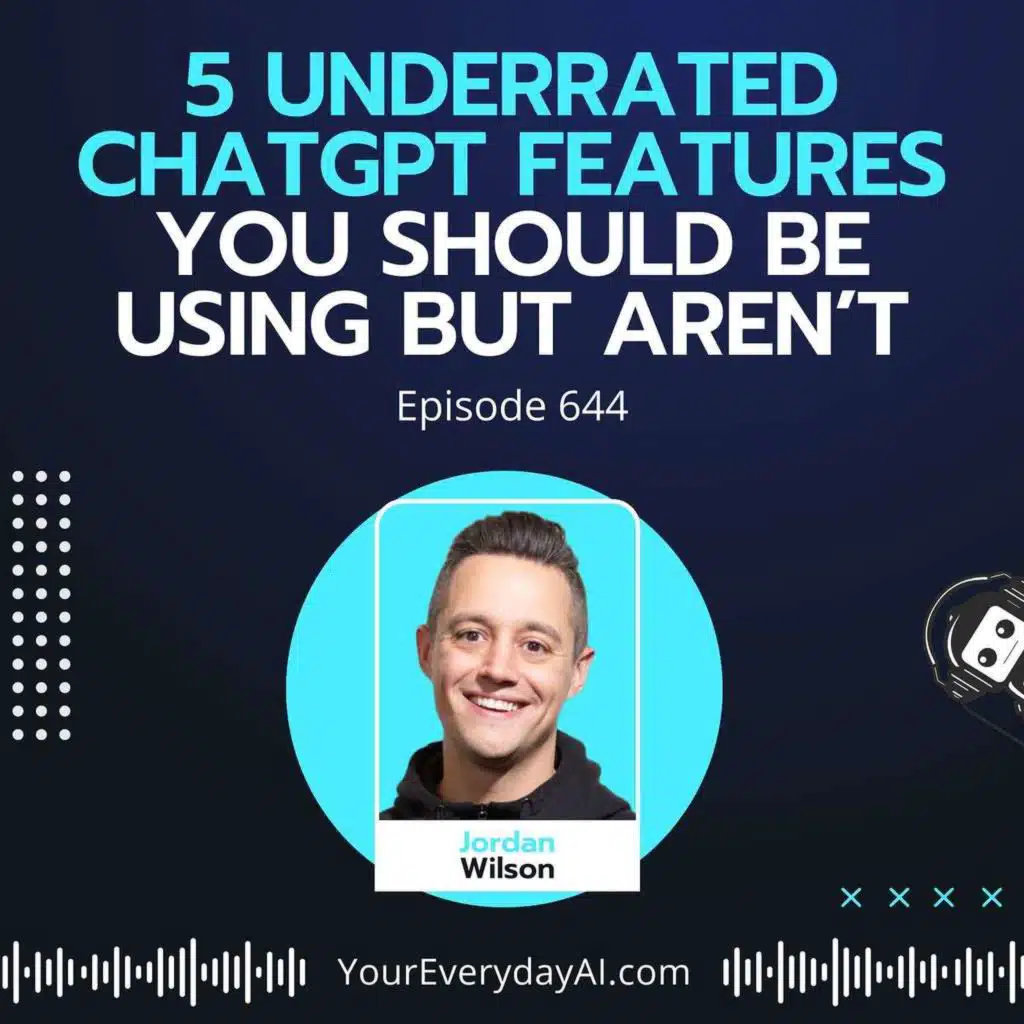 Ep 644 5 Underrated ChatGPT Features You Should Be Using But Aren’t (Replay)