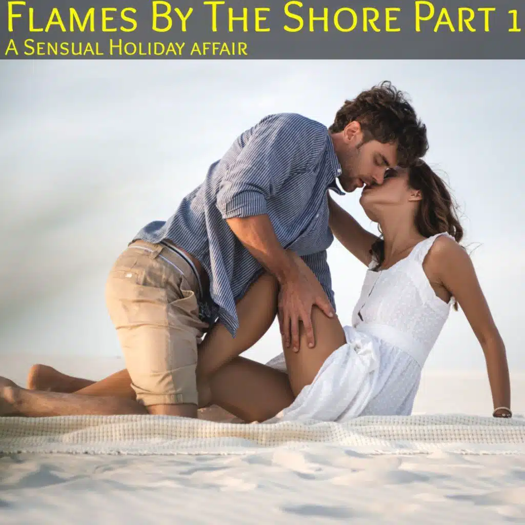 Flames by the Shore : Part 1 - A Holiday Erotic Romance