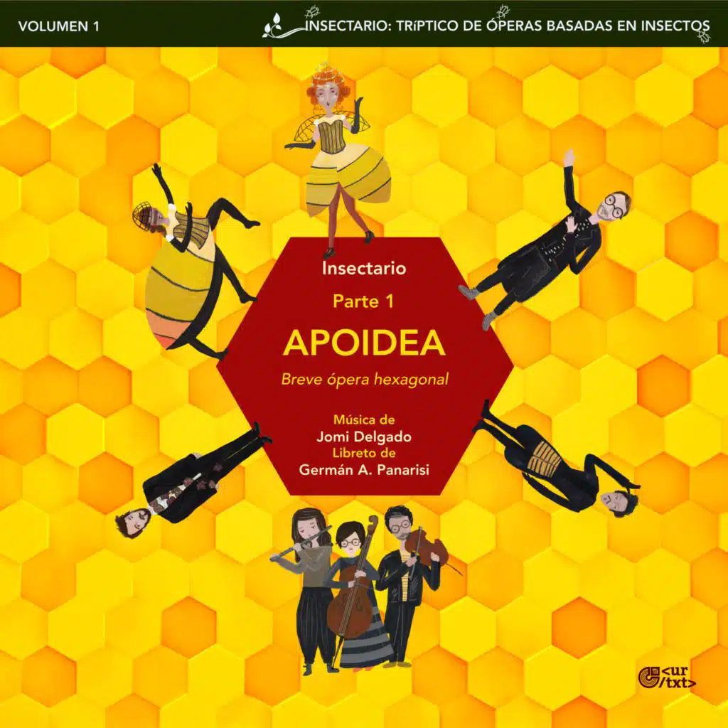 iNSECTARIO: TRÍPTICO DE ÓPERAS BASADAS EN INSECTOS. Vol 1 / Parte 1: APOIDEA (feat. Mariana Chávez Lara, Pablo Ramírez, Haroldo de León, Charly Daniels, César Castellanos & Virna Lanza)