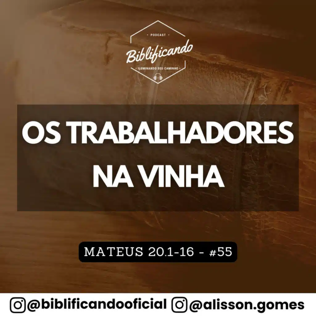 Ep. 197 - Os Trabalhadores na Vinha | Estudos em Mateus | Mateus 20.1-16