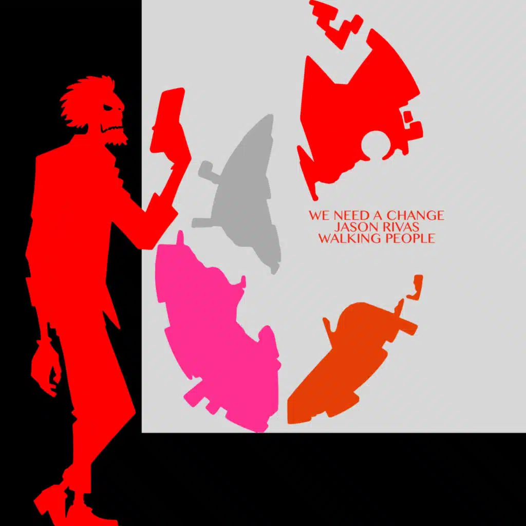 We Need a change & Jason Rivas