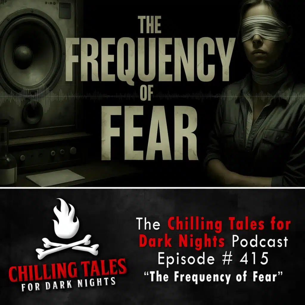 415: The Frequency of Fear - Chilling Tales for Dark Nights
