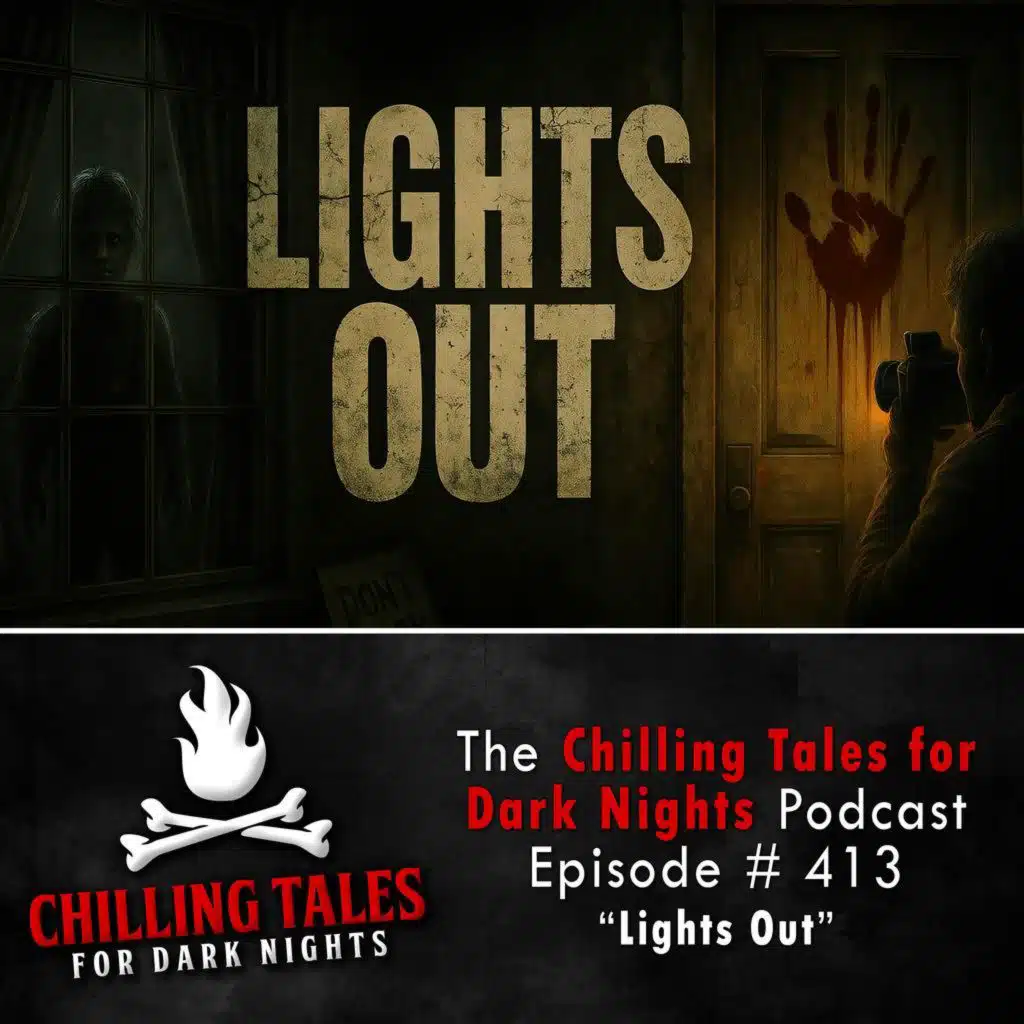 413:  Lights Out - Chilling Tales for Dark Nights