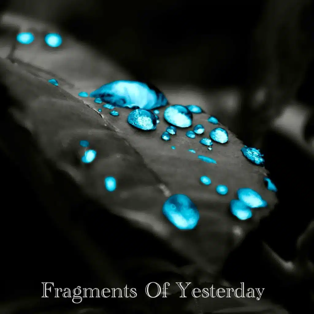Fragments of Yesterday