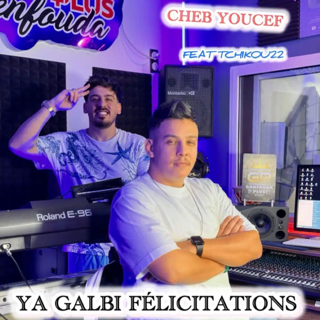 Ya galbi félicitations (feat. Tchikou22)