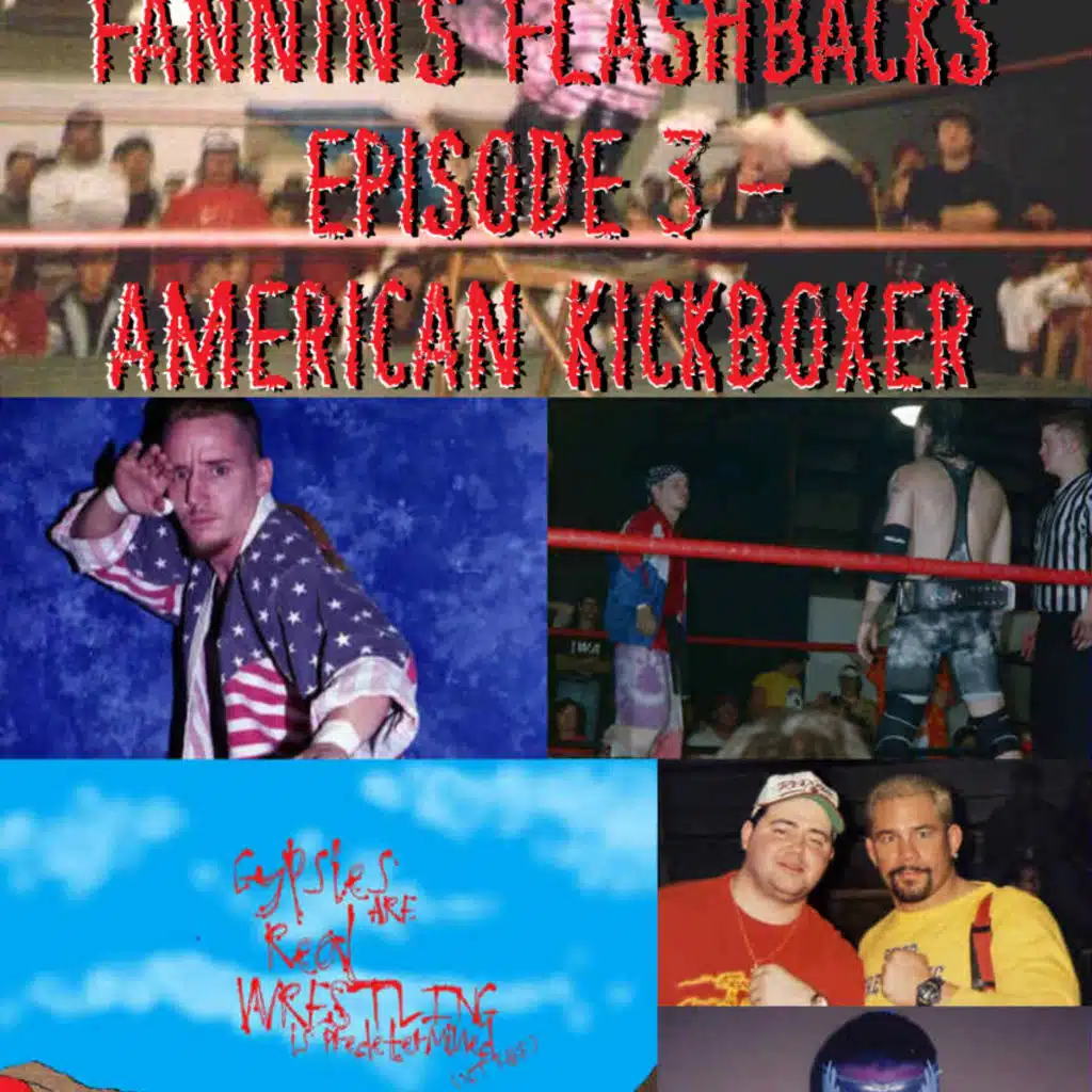 Fannin’s Flashbacks – Episode 3 – American Kickboxer