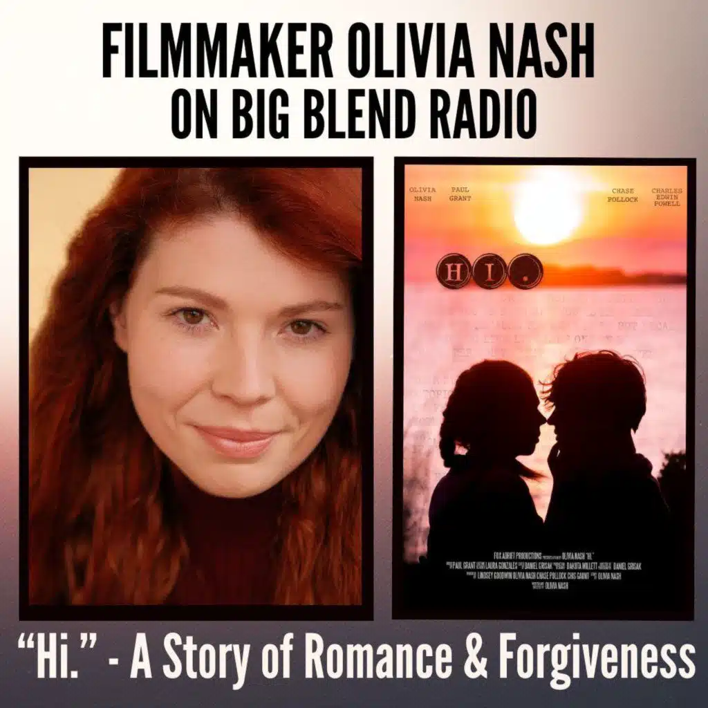 Filmmaker Olivia Nash on Hi - A Story of Romance and Forgiveness
